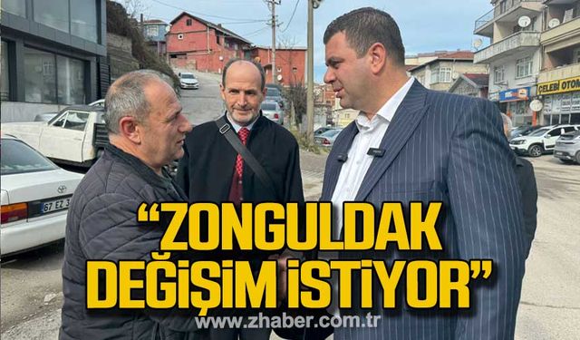 Dereli; "Zonguldak değişim istiyor"