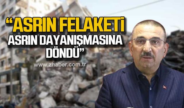 Hacıbektaşoğlu; "Birlik ve beraberlik ruhuyla asrın felaketi asrın dayanışmasına döndü!