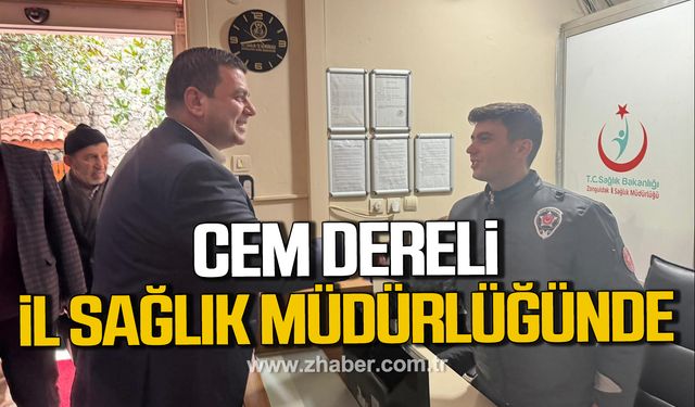 Cem Dereli İl Sağlık Müdürlüğünü ziyaret etti!