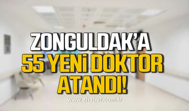 Zonguldak'a 55 yeni doktor atandı!