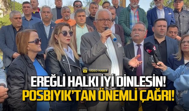 Posbıyık'tan Ereğli'ye önemli çağrı!