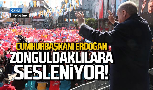 Cumhurbaşkanı Erdoğan Zonguldaklılara sesleniyor!