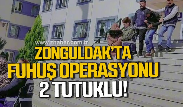 Karabük ve Zonguldak'ta fuhuş operasyonunda 2 şüpheli tutuklandı!