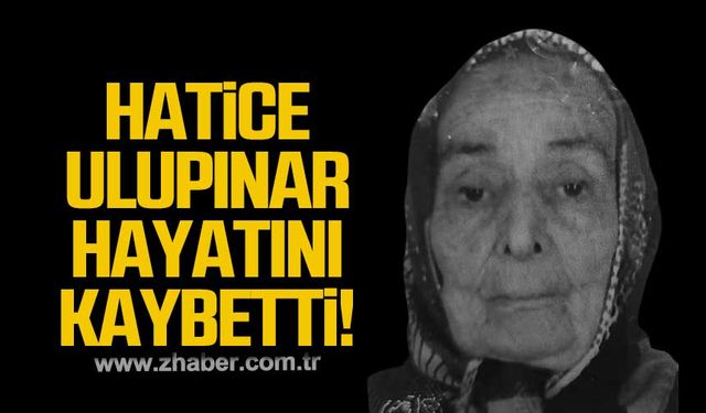 Hatice Ulupınar hayatını kaybetti!