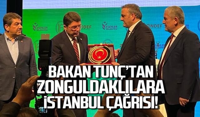 Bakan Tunç'tan Zonguldaklılara İstanbul çağrısı!