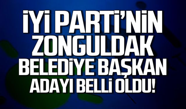 İYİ Parti'nin Zonguldak Belediye Başkan adayı Kaya Adanır oldu!