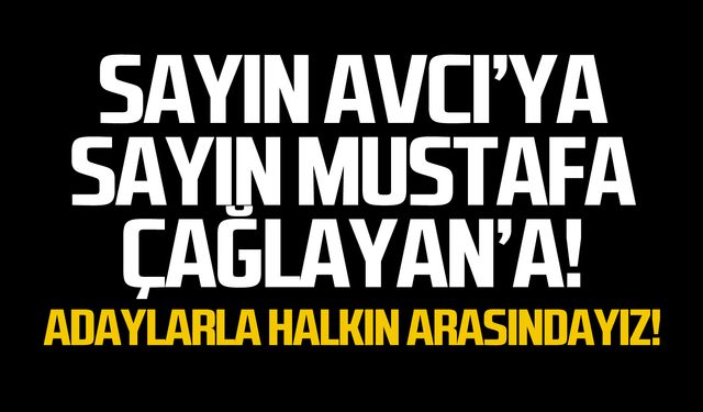 Sayın Avcı’ya, Sayın Mustafa Çağlayan’a!