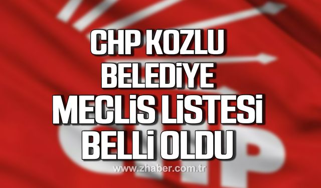 CHP Kozlu Belediye Meclis listesi belli oldu!