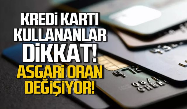Kredi kartı kullananlar dikkat! Asgari oran değişiyor!