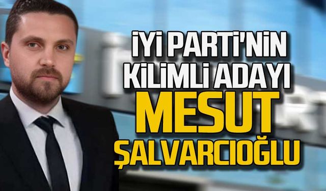 İYİ Parti'nin Kilimli adayı Mesut Şalvarcıoğlu oldu