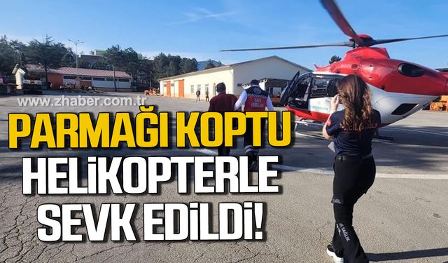 Bartın'da parmağı kopan kişi helikopterle Ankara'ya sevk edildi!