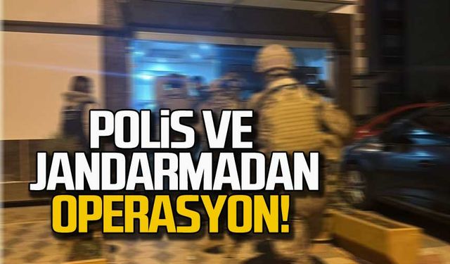 Zonguldak'ta emniyet ve jandarmadan operasyon!