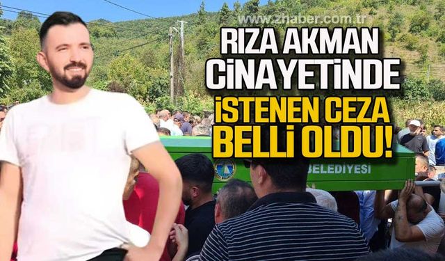 Rıza Akman cinayetinde istenen ceza belli oldu!