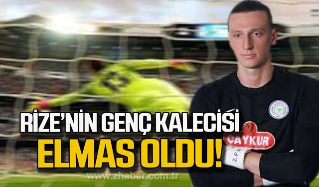 Rize'nin genç kalecisi Elmas oldu!