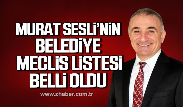 Ereğli'de Murat Sesli'nin Belediye Meclis listesi belli oldu!