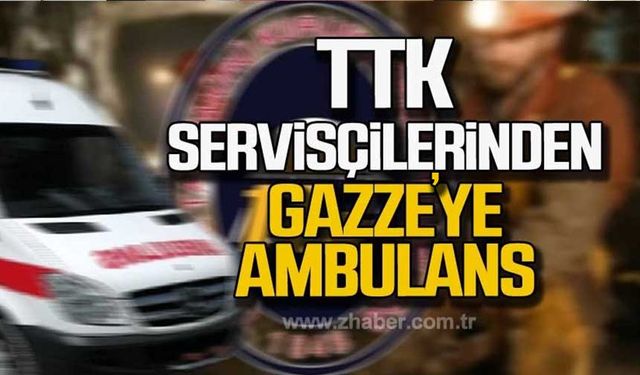 Zonguldak TTK servis çalışanlarından Gazze'ye ambulans desteği!