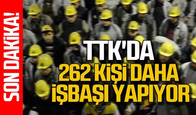 TTK'da 262 kişi daha işbaşı yapıyor!