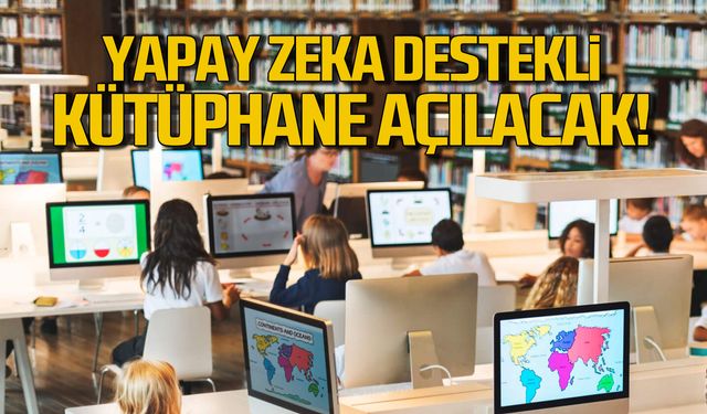 Zonguldak'a yapay zeka destekli kütüphane açılacak!
