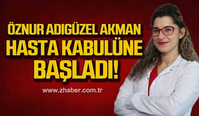 Dr. Öğr. Üyesi Öznur Adıgüzel Akman ZBEÜ'de hasta kabulüne başladı!