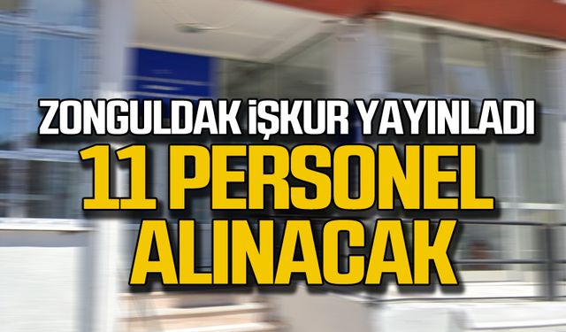 Zonguldak İŞKUR yayınladı! 11 personel alınacak!