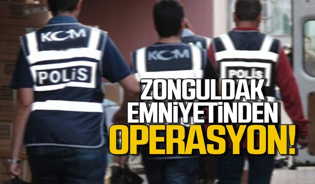Zonguldak emniyetinden operasyon!