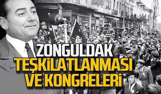 Demokrat Parti'nin Zonguldak Teşkilatlanması ve Kongreleri