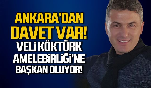 Ankara'dan davet var! Veli Köktürk Amelebirliği başkanı oluyor!