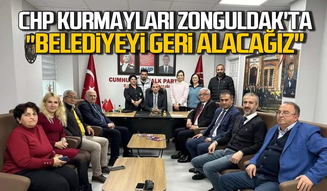 Chp kurmayları Zonguldak'ta "Belediyeyi geri alacağız"