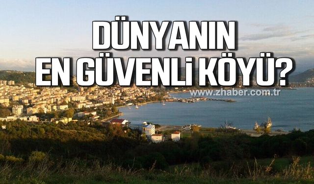 Dünyanın en güvenli köyü Zonguldak'ta