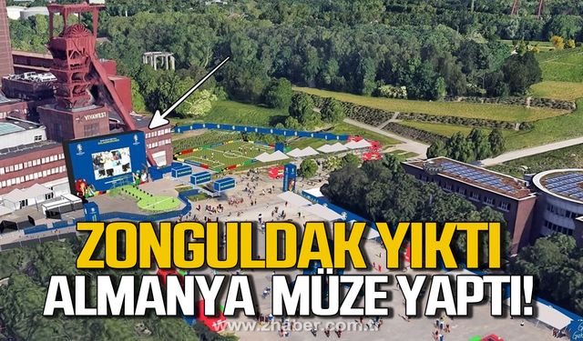 Zonguldak yıktı Almanya müze yaptı