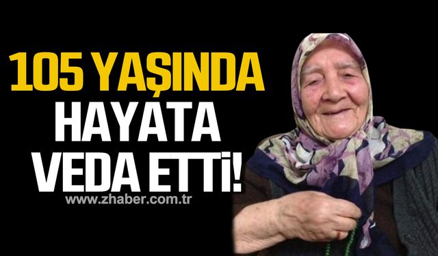 105 yaşındaki Hayriye Masalcı hayatını kaybetti!