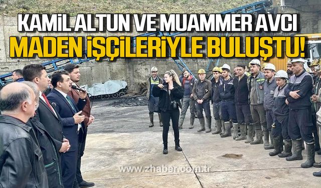 Muammer Avcı ve Kamil Altun maden işçileriyle bir araya geldi!