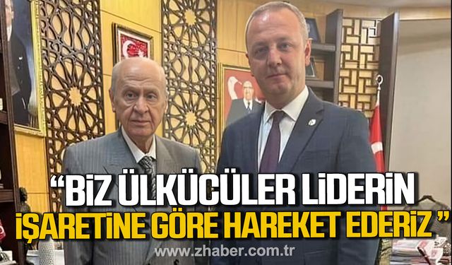 Kıransoy; "Biz ülkücüler Liderin işaretine göre hareket ederiz"