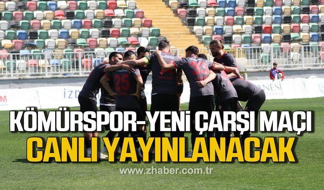 Zonguldak Kömürspor-Yeni Çarşı maçı canlı yayınlanacak!
