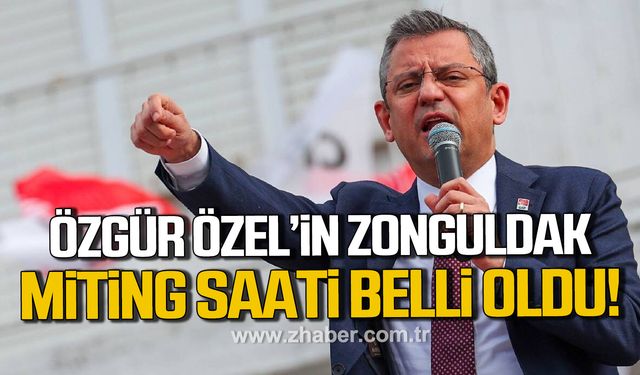 Özgür Özel’in Zonguldak miting saati belli oldu!