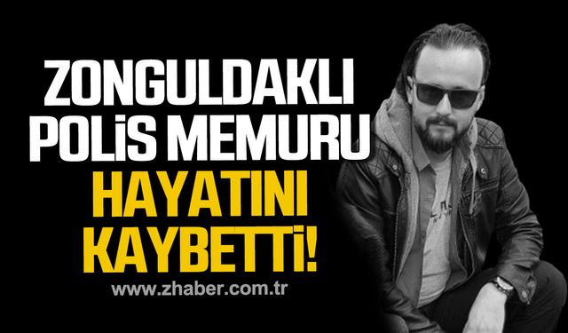 Zonguldaklı polis memuru Oktay Ermişoğlu hayatını kaybetti!