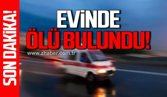 Zonguldak'ta şüpheli ölüm! Evinde ölü bulundu!