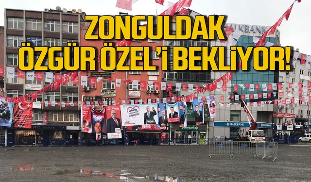 Zonguldak Özgür Özel'i bekliyor!