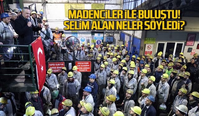 Madenciler ile buluştu... Selim Alan neler söyledi?