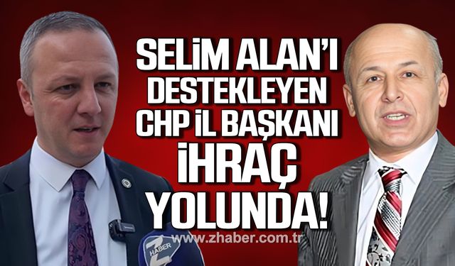 Selim Alan’ı destekleyen CHP İl Başkanı ihraç yolunda!