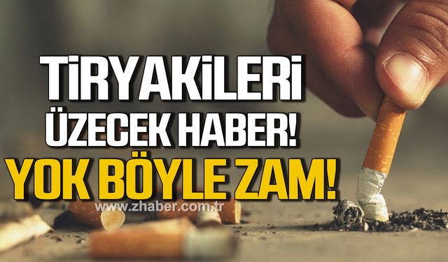 Tiryakilere kötü haber! Bir zam daha geliyor!