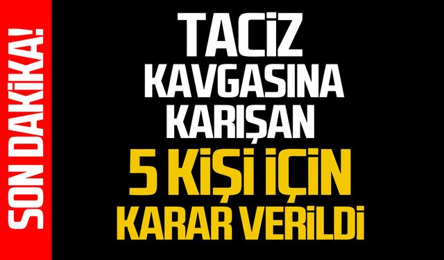 Zonguldak'ta taciz kavgasında flaş karar!