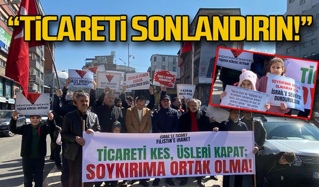 Zonguldak'ta İsrail'e ticaretin sonlanması için toplandılar!