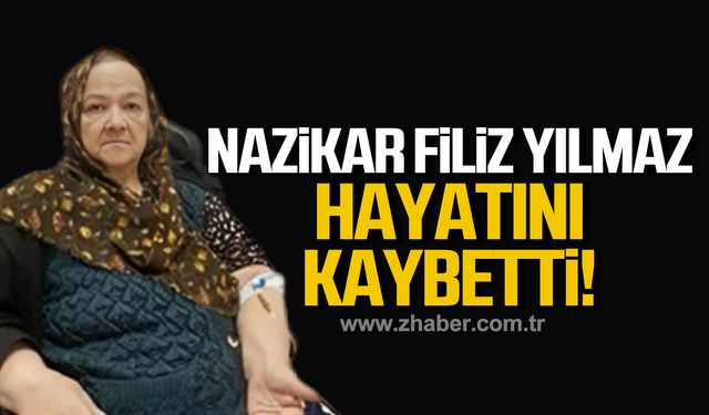 Nazikar Filiz Yılmaz 72 yaşında yaşama veda etti