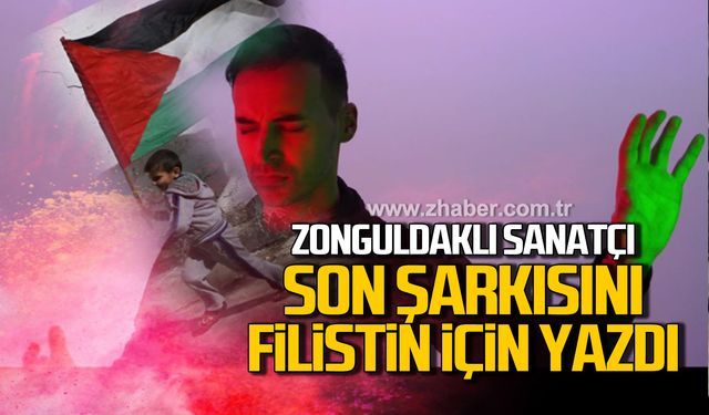 Zonguldaklı sanatçı son şarkısını Filistin için yazdı