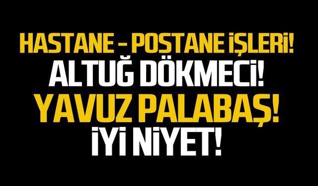 Hastane – Postane işleri!