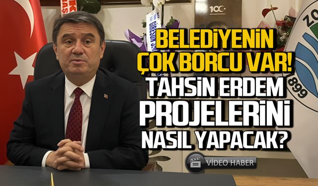 Belediyenin çok borcu var! Tahsin Erdem projelerini nasıl yapacak?