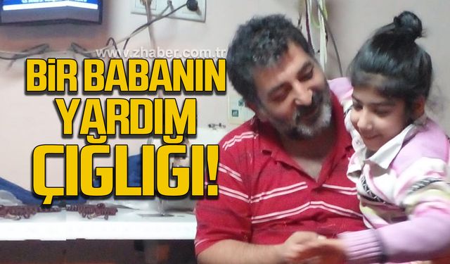 Bir babanın yardım çığlığı! "Kızım yaşasın"