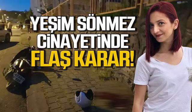 Yeşim Sönmez’in cinayetinde flaş karar!