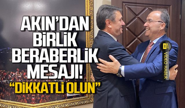 Akın'dan birlik beraberlik mesajı! "Dikkatli olun"